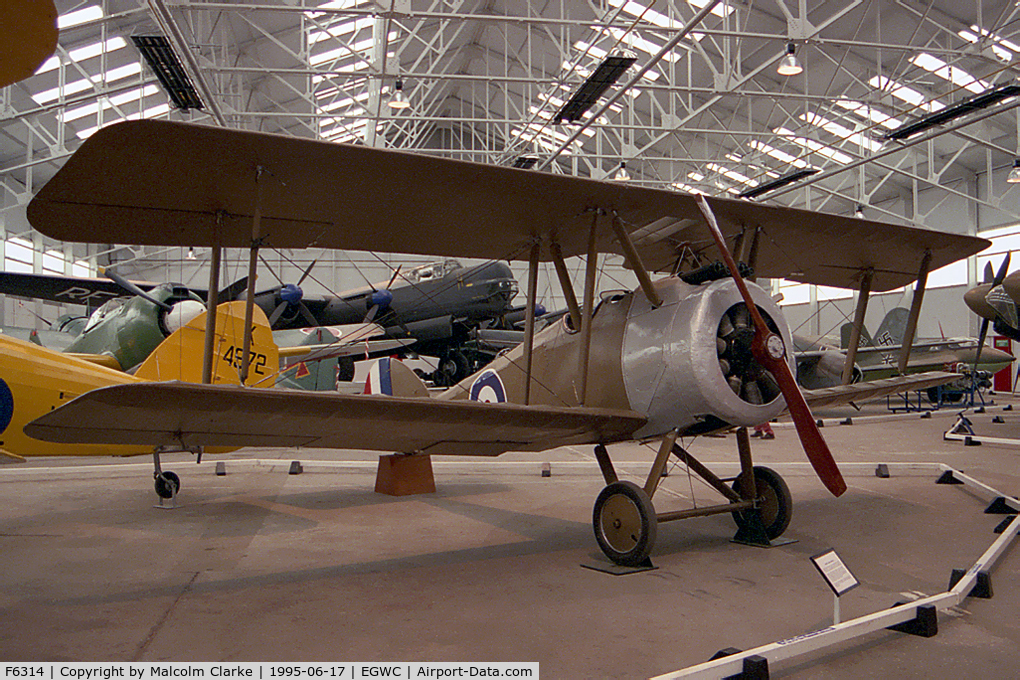 F6314, Sopwith F.1 Camel C/N Not found F6314, Sopwith F-1 Camel at the Aerospace Museum, RAF Cosford in 1995.